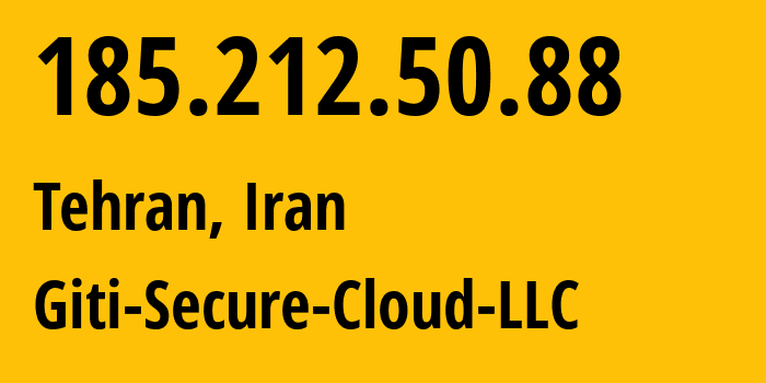 IP address 185.212.50.88 (Tehran, Tehran, Iran) get location, coordinates on map, ISP provider AS204104 Giti-Secure-Cloud-LLC // who is provider of ip address 185.212.50.88, whose IP address