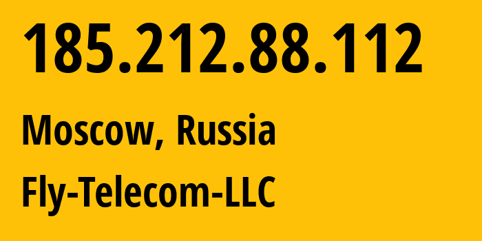 IP address 185.212.88.112 (Moscow, Moscow, Russia) get location, coordinates on map, ISP provider AS21140 Fly-Telecom-LLC // who is provider of ip address 185.212.88.112, whose IP address