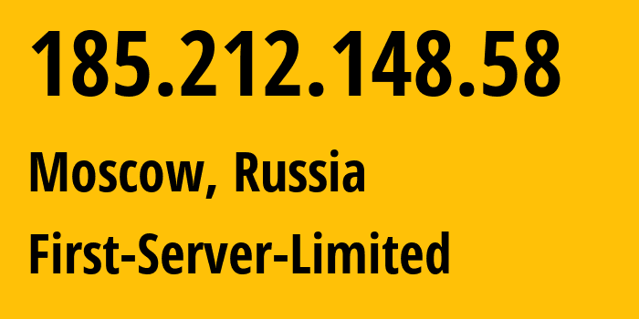 IP address 185.212.148.58 (Moscow, Moscow, Russia) get location, coordinates on map, ISP provider AS204997 First-Server-Limited // who is provider of ip address 185.212.148.58, whose IP address