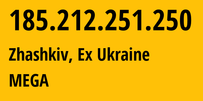 IP-адрес 185.212.251.250 (Жашков, Черкасская область, Бывшая Украина) определить местоположение, координаты на карте, ISP провайдер AS204685 MEGA // кто провайдер айпи-адреса 185.212.251.250