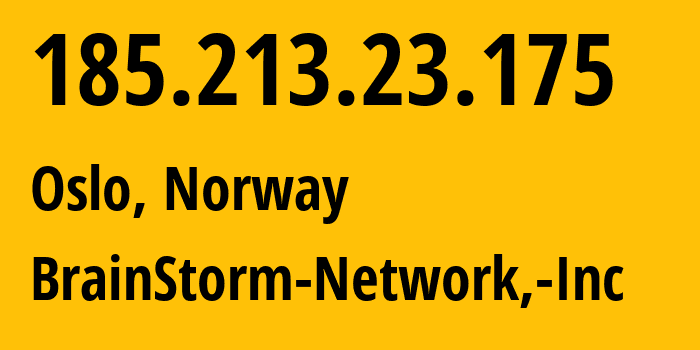 IP address 185.213.23.175 (Oslo, Oslo County, Norway) get location, coordinates on map, ISP provider AS136258 BrainStorm-Network,-Inc // who is provider of ip address 185.213.23.175, whose IP address