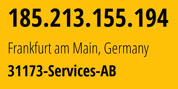IP-адрес 185.213.155.194 (Франкфурт, Гессен, Германия) определить местоположение, координаты на карте, ISP провайдер AS39351 31173-Services-AB // кто провайдер айпи-адреса 185.213.155.194