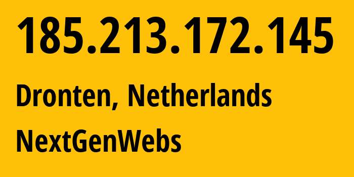 IP address 185.213.172.145 (Dronten, Flevoland, Netherlands) get location, coordinates on map, ISP provider AS41608 NextGenWebs // who is provider of ip address 185.213.172.145, whose IP address