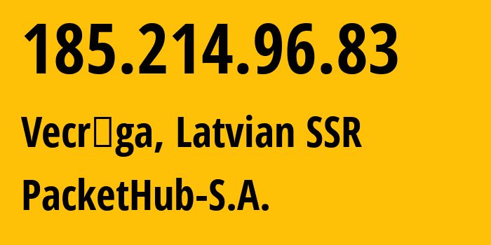 IP address 185.214.96.83 (Vecrīga, Rīga, Latvian SSR) get location, coordinates on map, ISP provider AS207137 PacketHub-S.A. // who is provider of ip address 185.214.96.83, whose IP address