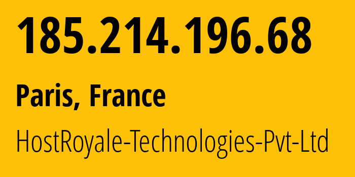 IP address 185.214.196.68 (Paris, Île-de-France, France) get location, coordinates on map, ISP provider AS203020 HostRoyale-Technologies-Pvt-Ltd // who is provider of ip address 185.214.196.68, whose IP address