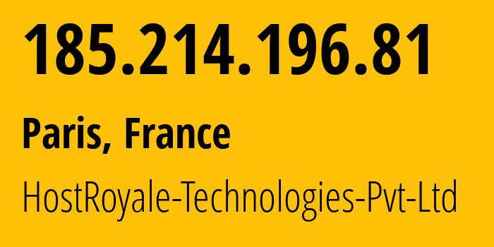 IP-адрес 185.214.196.81 (Париж, Иль-де-Франс, Франция) определить местоположение, координаты на карте, ISP провайдер AS203020 HostRoyale-Technologies-Pvt-Ltd // кто провайдер айпи-адреса 185.214.196.81