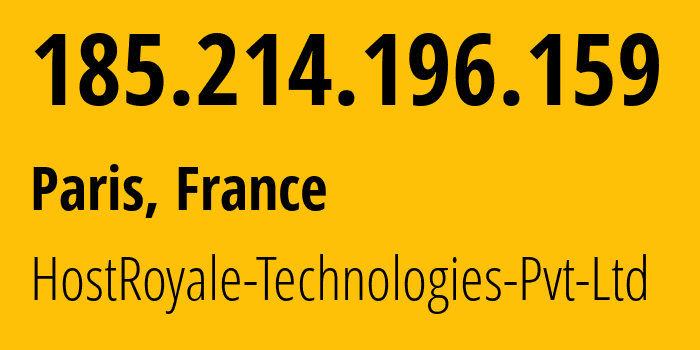 IP address 185.214.196.159 (Paris, Île-de-France, France) get location, coordinates on map, ISP provider AS203020 HostRoyale-Technologies-Pvt-Ltd // who is provider of ip address 185.214.196.159, whose IP address