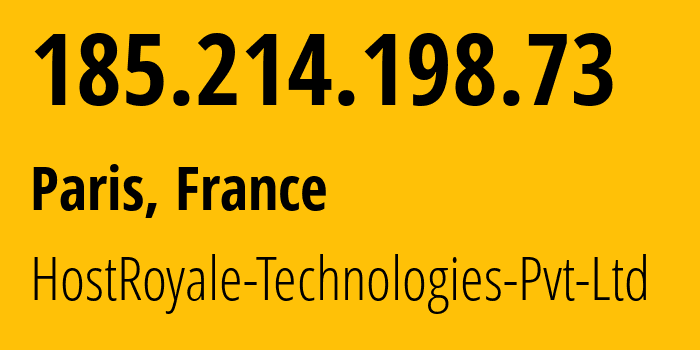 IP address 185.214.198.73 (Paris, Île-de-France, France) get location, coordinates on map, ISP provider AS203020 HostRoyale-Technologies-Pvt-Ltd // who is provider of ip address 185.214.198.73, whose IP address