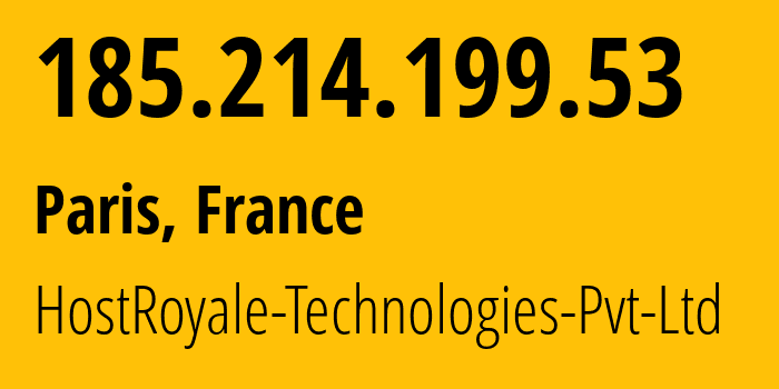 IP-адрес 185.214.199.53 (Париж, Иль-де-Франс, Франция) определить местоположение, координаты на карте, ISP провайдер AS203020 HostRoyale-Technologies-Pvt-Ltd // кто провайдер айпи-адреса 185.214.199.53