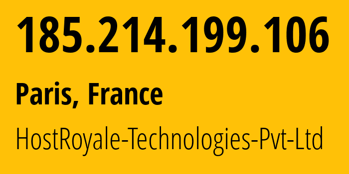 IP address 185.214.199.106 (Paris, Île-de-France, France) get location, coordinates on map, ISP provider AS203020 HostRoyale-Technologies-Pvt-Ltd // who is provider of ip address 185.214.199.106, whose IP address