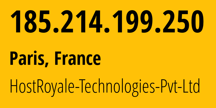 IP-адрес 185.214.199.250 (Париж, Иль-де-Франс, Франция) определить местоположение, координаты на карте, ISP провайдер AS203020 HostRoyale-Technologies-Pvt-Ltd // кто провайдер айпи-адреса 185.214.199.250