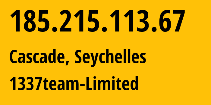 IP address 185.215.113.67 (Cascade, Cascade, Seychelles) get location, coordinates on map, ISP provider AS51381 1337team-Limited // who is provider of ip address 185.215.113.67, whose IP address