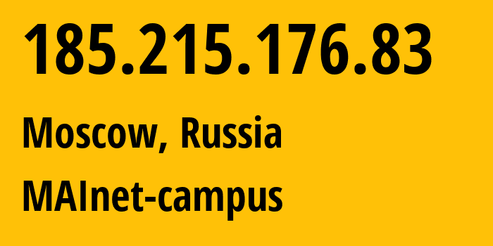 IP-адрес 185.215.176.83 (Москва, Москва, Россия) определить местоположение, координаты на карте, ISP провайдер AS3267 MAInet-campus // кто провайдер айпи-адреса 185.215.176.83