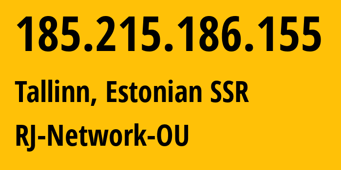IP-адрес 185.215.186.155 (Таллин, Харьюмаа, Эстонская ССР) определить местоположение, координаты на карте, ISP провайдер AS202759 RJ-Network-OU // кто провайдер айпи-адреса 185.215.186.155