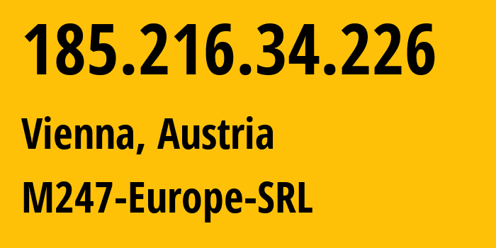 IP-адрес 185.216.34.226 (Вена, Вена, Австрия) определить местоположение, координаты на карте, ISP провайдер AS9009 M247-Europe-SRL // кто провайдер айпи-адреса 185.216.34.226