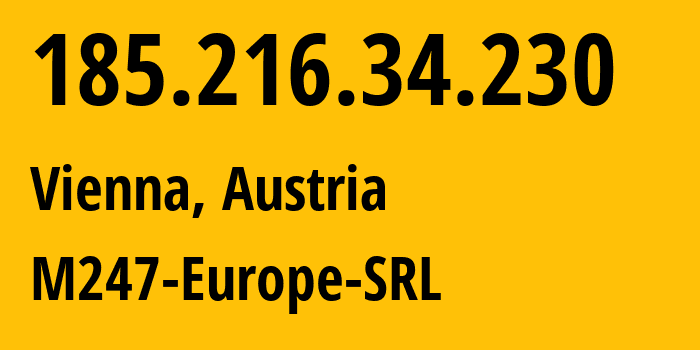 IP-адрес 185.216.34.230 (Вена, Вена, Австрия) определить местоположение, координаты на карте, ISP провайдер AS9009 M247-Europe-SRL // кто провайдер айпи-адреса 185.216.34.230