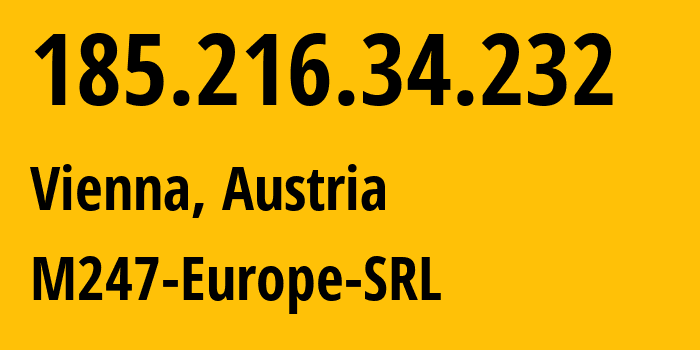 IP-адрес 185.216.34.232 (Вена, Вена, Австрия) определить местоположение, координаты на карте, ISP провайдер AS9009 M247-Europe-SRL // кто провайдер айпи-адреса 185.216.34.232