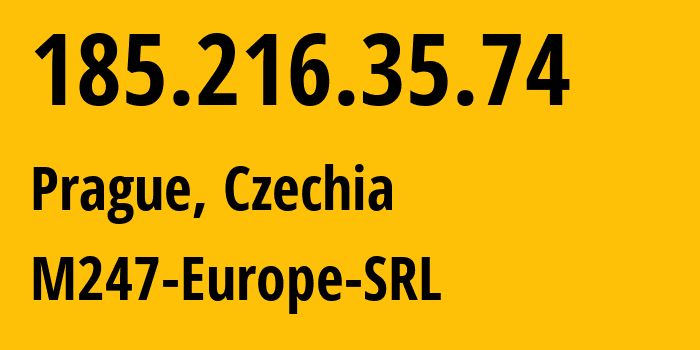 IP address 185.216.35.74 (Prague, Prague, Czechia) get location, coordinates on map, ISP provider AS9009 M247-Europe-SRL // who is provider of ip address 185.216.35.74, whose IP address