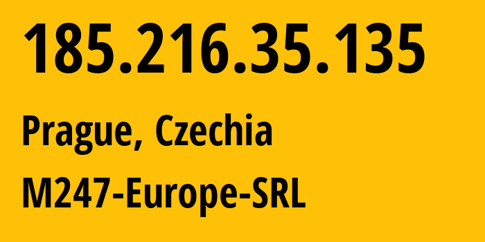 IP address 185.216.35.135 (Prague, Prague, Czechia) get location, coordinates on map, ISP provider AS9009 M247-Europe-SRL // who is provider of ip address 185.216.35.135, whose IP address