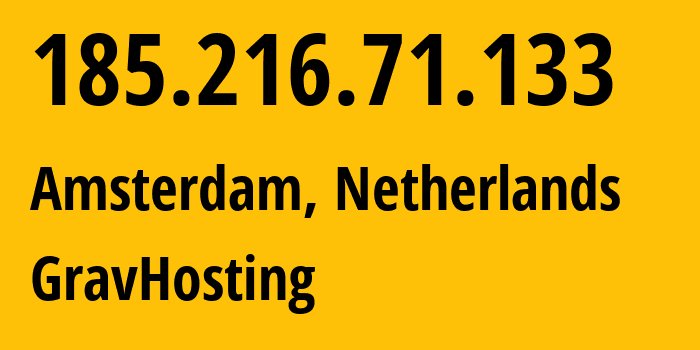 IP address 185.216.71.133 (Amsterdam, North Holland, Netherlands) get location, coordinates on map, ISP provider AS215292 GravHosting // who is provider of ip address 185.216.71.133, whose IP address