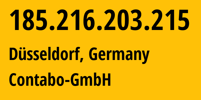 IP-адрес 185.216.203.215 (Дюссельдорф, Северный Рейн-Вестфалия, Германия) определить местоположение, координаты на карте, ISP провайдер AS51167 Contabo-GmbH // кто провайдер айпи-адреса 185.216.203.215