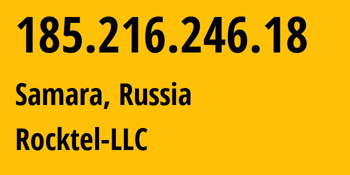 IP-адрес 185.216.246.18 (Самара, Самарская Область, Россия) определить местоположение, координаты на карте, ISP провайдер AS41338 Rocktel-LLC // кто провайдер айпи-адреса 185.216.246.18