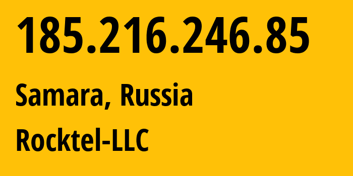 IP address 185.216.246.85 (Samara, Samara Oblast, Russia) get location, coordinates on map, ISP provider AS41338 Rocktel-LLC // who is provider of ip address 185.216.246.85, whose IP address