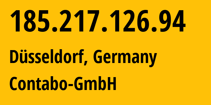 IP address 185.217.126.94 (Düsseldorf, North Rhine-Westphalia, Germany) get location, coordinates on map, ISP provider AS51167 Contabo-GmbH // who is provider of ip address 185.217.126.94, whose IP address