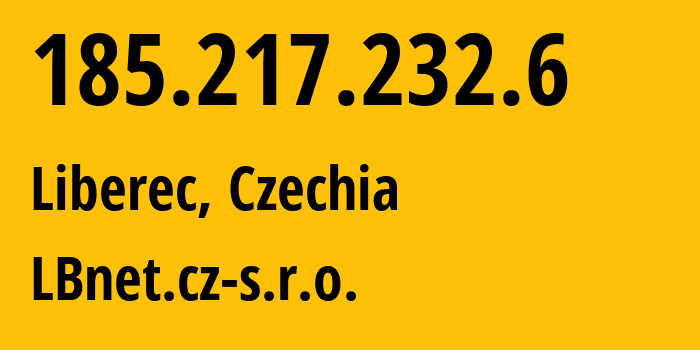 IP address 185.217.232.6 (Liberec, Liberecký kraj, Czechia) get location, coordinates on map, ISP provider AS201931 LBnet.cz-s.r.o. // who is provider of ip address 185.217.232.6, whose IP address