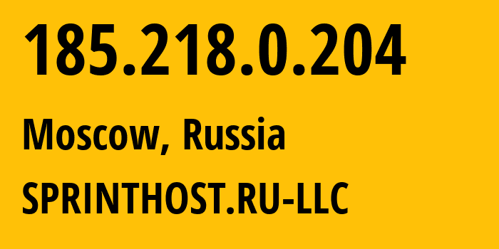 IP address 185.218.0.204 (Moscow, Moscow, Russia) get location, coordinates on map, ISP provider AS35278 SPRINTHOST.RU-LLC // who is provider of ip address 185.218.0.204, whose IP address