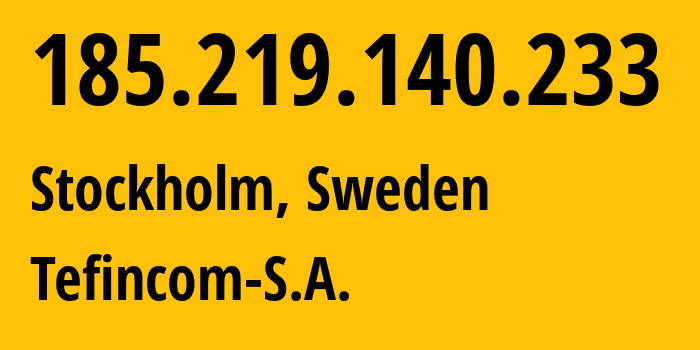 IP-адрес 185.219.140.233 (Стокгольм, Stockholm County, Швеция) определить местоположение, координаты на карте, ISP провайдер AS212238 Tefincom-S.A. // кто провайдер айпи-адреса 185.219.140.233