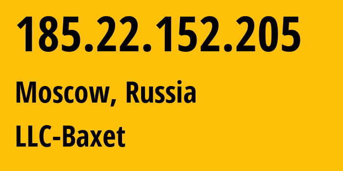 IP address 185.22.152.205 (Moscow, Moscow, Russia) get location, coordinates on map, ISP provider AS51659 LLC-Baxet // who is provider of ip address 185.22.152.205, whose IP address