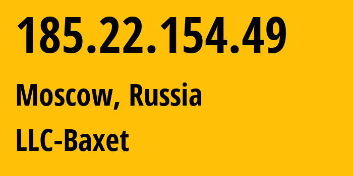 IP-адрес 185.22.154.49 (Москва, Москва, Россия) определить местоположение, координаты на карте, ISP провайдер AS51659 LLC-Baxet // кто провайдер айпи-адреса 185.22.154.49