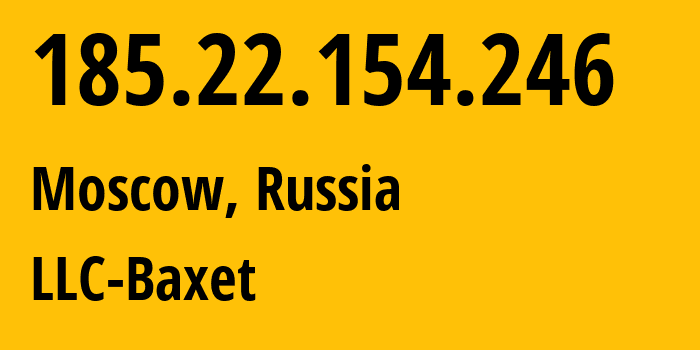 IP-адрес 185.22.154.246 (Москва, Москва, Россия) определить местоположение, координаты на карте, ISP провайдер AS51659 LLC-Baxet // кто провайдер айпи-адреса 185.22.154.246