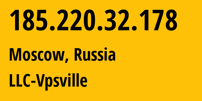 IP address 185.220.32.178 (Moscow, Moscow, Russia) get location, coordinates on map, ISP provider AS59504 LLC-Vpsville // who is provider of ip address 185.220.32.178, whose IP address