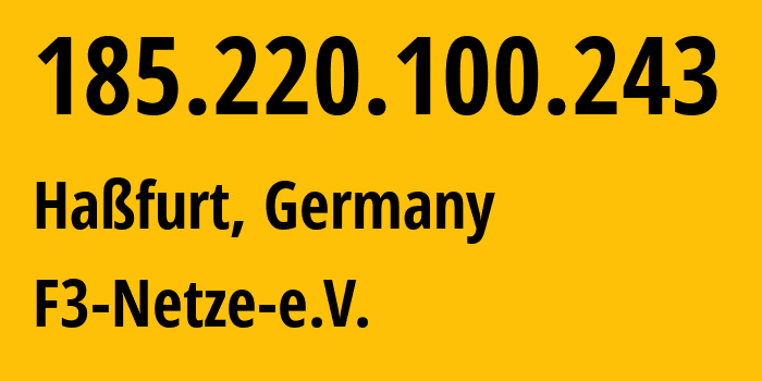 IP-адрес 185.220.100.243 (Хасфурт, Бавария, Германия) определить местоположение, координаты на карте, ISP провайдер AS205100 F3-Netze-e.V. // кто провайдер айпи-адреса 185.220.100.243