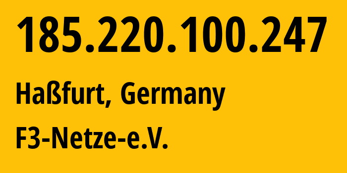 IP-адрес 185.220.100.247 (Хасфурт, Бавария, Германия) определить местоположение, координаты на карте, ISP провайдер AS205100 F3-Netze-e.V. // кто провайдер айпи-адреса 185.220.100.247