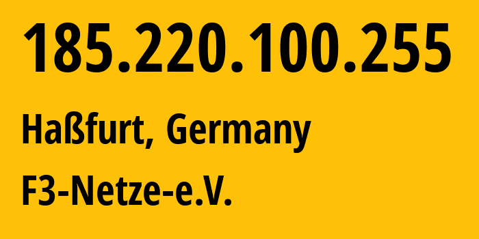 IP-адрес 185.220.100.255 (Хасфурт, Бавария, Германия) определить местоположение, координаты на карте, ISP провайдер AS205100 F3-Netze-e.V. // кто провайдер айпи-адреса 185.220.100.255