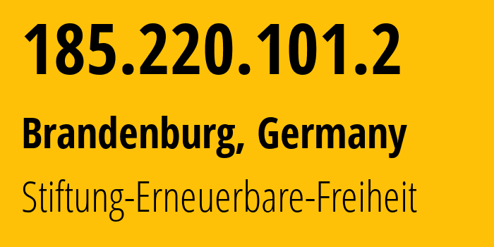 IP-адрес 185.220.101.2 (Бранденбург, Бранденбург, Германия) определить местоположение, координаты на карте, ISP провайдер AS60729 Stiftung-Erneuerbare-Freiheit // кто провайдер айпи-адреса 185.220.101.2