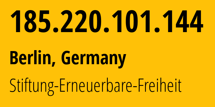 IP-адрес 185.220.101.144 (Берлин, Берлин, Германия) определить местоположение, координаты на карте, ISP провайдер AS60729 Stiftung-Erneuerbare-Freiheit // кто провайдер айпи-адреса 185.220.101.144