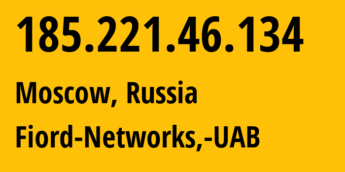 IP address 185.221.46.134 (Moscow, Moscow, Russia) get location, coordinates on map, ISP provider AS28917 Fiord-Networks,-UAB // who is provider of ip address 185.221.46.134, whose IP address