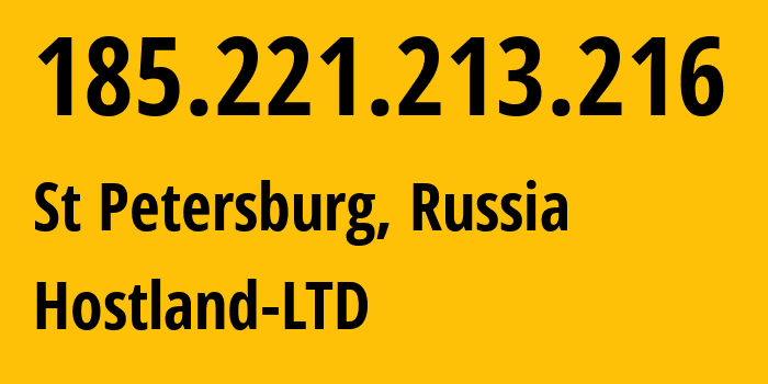 IP address 185.221.213.216 (St Petersburg, St.-Petersburg, Russia) get location, coordinates on map, ISP provider AS62082 Hostland-LTD // who is provider of ip address 185.221.213.216, whose IP address