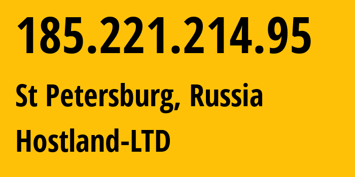 IP address 185.221.214.95 (St Petersburg, St.-Petersburg, Russia) get location, coordinates on map, ISP provider AS62082 Hostland-LTD // who is provider of ip address 185.221.214.95, whose IP address