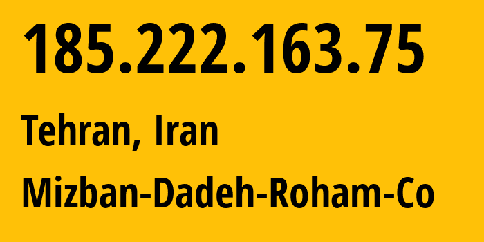 IP address 185.222.163.75 (Tehran, Tehran, Iran) get location, coordinates on map, ISP provider AS197937 Mizban-Dadeh-Roham-Co // who is provider of ip address 185.222.163.75, whose IP address