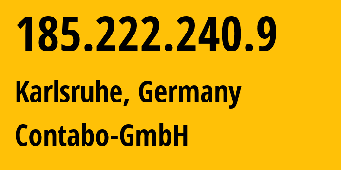 IP-адрес 185.222.240.9 (Карлсруэ, Баден-Вюртемберг, Германия) определить местоположение, координаты на карте, ISP провайдер AS51167 Contabo-GmbH // кто провайдер айпи-адреса 185.222.240.9