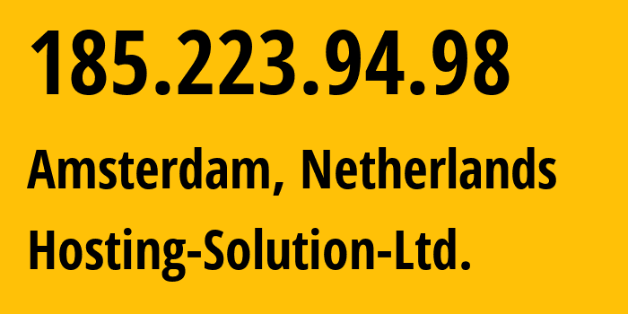 IP address 185.223.94.98 (Amsterdam, North Holland, Netherlands) get location, coordinates on map, ISP provider AS14576 Hosting-Solution-Ltd. // who is provider of ip address 185.223.94.98, whose IP address