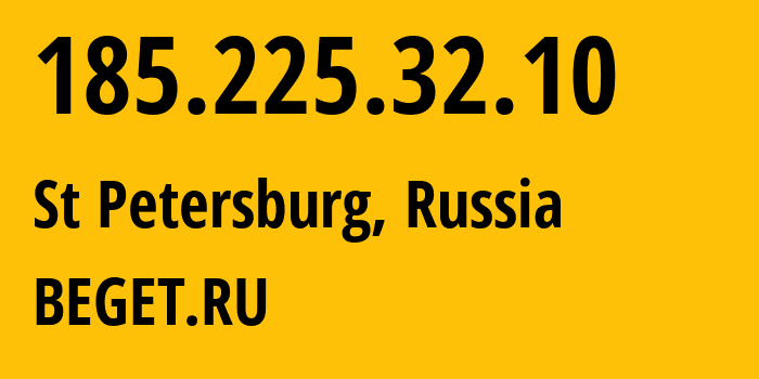 IP address 185.225.32.10 (St Petersburg, St.-Petersburg, Russia) get location, coordinates on map, ISP provider AS198610 BEGET.RU // who is provider of ip address 185.225.32.10, whose IP address