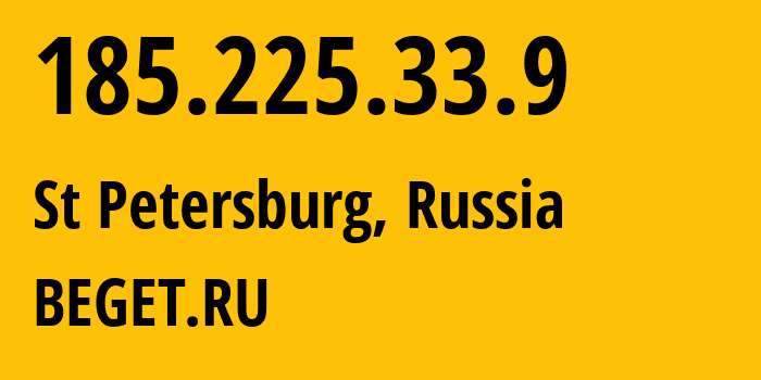 IP address 185.225.33.9 (St Petersburg, St.-Petersburg, Russia) get location, coordinates on map, ISP provider AS198610 BEGET.RU // who is provider of ip address 185.225.33.9, whose IP address