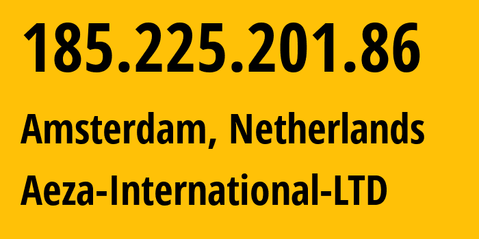 IP address 185.225.201.86 get location, coordinates on map, ISP provider AS210644 Aeza-International-LTD // who is provider of ip address 185.225.201.86, whose IP address