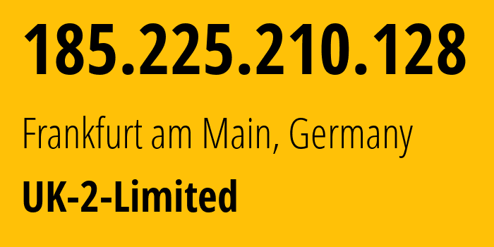 IP address 185.225.210.128 (Frankfurt am Main, Hesse, Germany) get location, coordinates on map, ISP provider AS13213 UK-2-Limited // who is provider of ip address 185.225.210.128, whose IP address